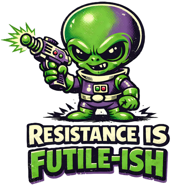 Funny Alien T-Shirt | Resistance Is Futile-ish Retro B-Movie Tee
