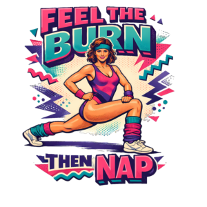 Retro Aerobics T-Shirt | Feel the Burn Then Nap 80s Workout Tee