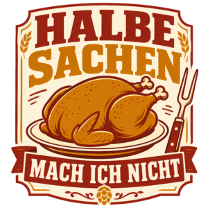 Halbe Sachen Mach Ich Nicht design