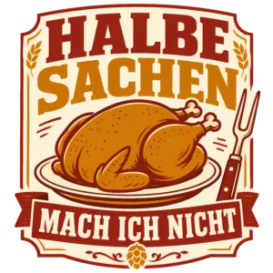 Halbe Sachen Mach Ich Nicht design