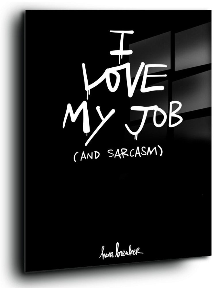 Ich liebe meinen Job (und Sarkasmus).