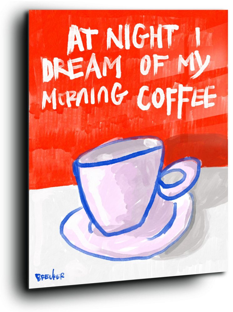 At Night I Dream of My Morning Coffee