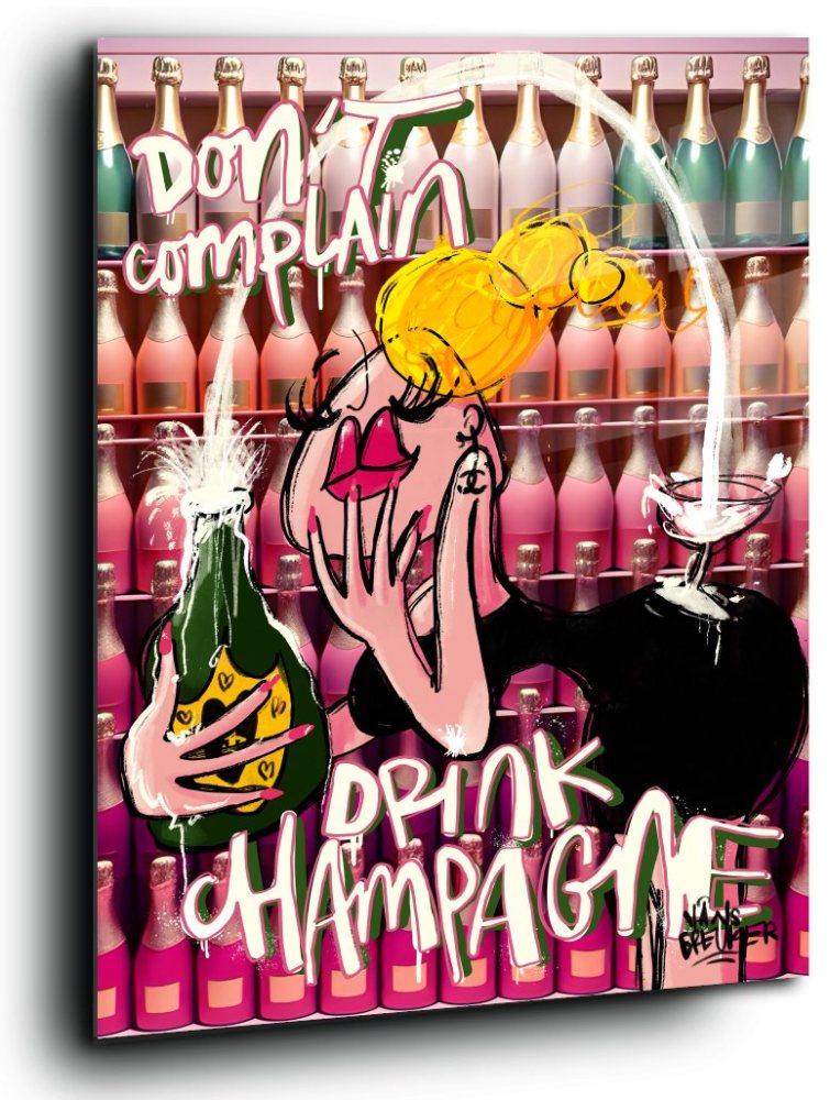 Don't complain, drink champagne