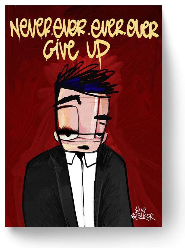 Never ever ever ever give up