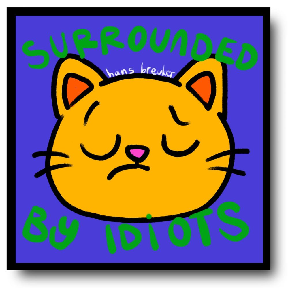 Pussycat Surrounded by idiots