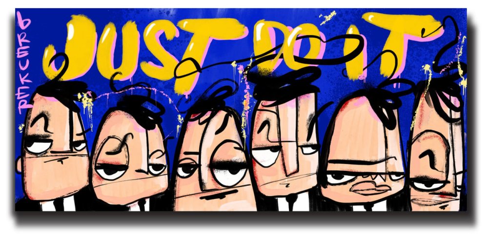 Just do it. Bad Boys
