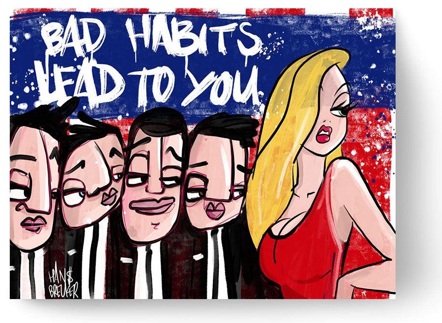 Bad habits lead to you