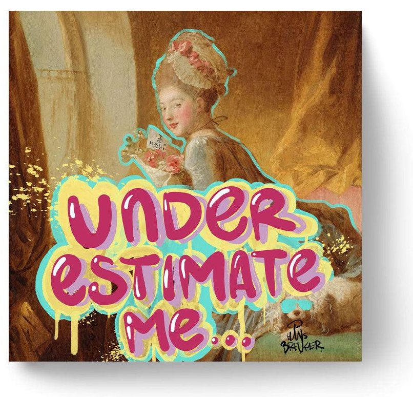 Underestimate me