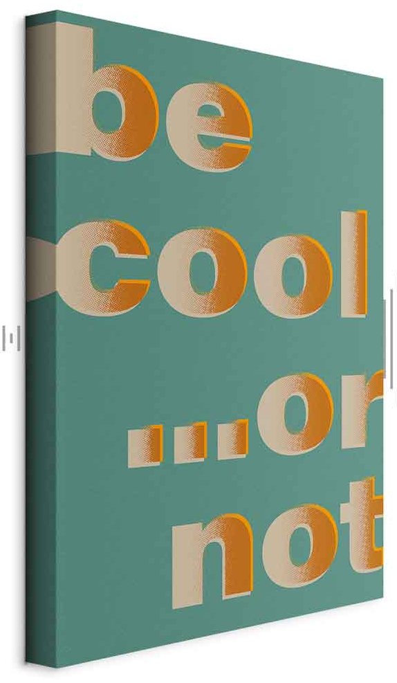 Leinwandbild - Be Cool... or Not (1 Part) Vertical
