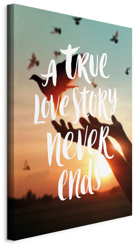 Leinwandbild - A True Love Story Never Ends (1 Part) Vertical