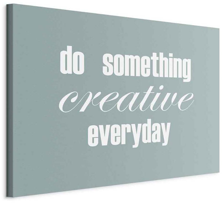 Leinwandbild - Do Something Creative Everyday (1 Part) Wide