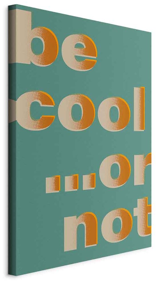 Leinwandbild - Be Cool... or Not (1 Part) Vertical
